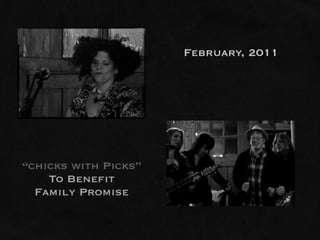 February, 2011




“chicks with Picks”
    To Benefit
  Family Promise
 