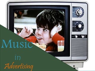 Music
in
Advertising
 
