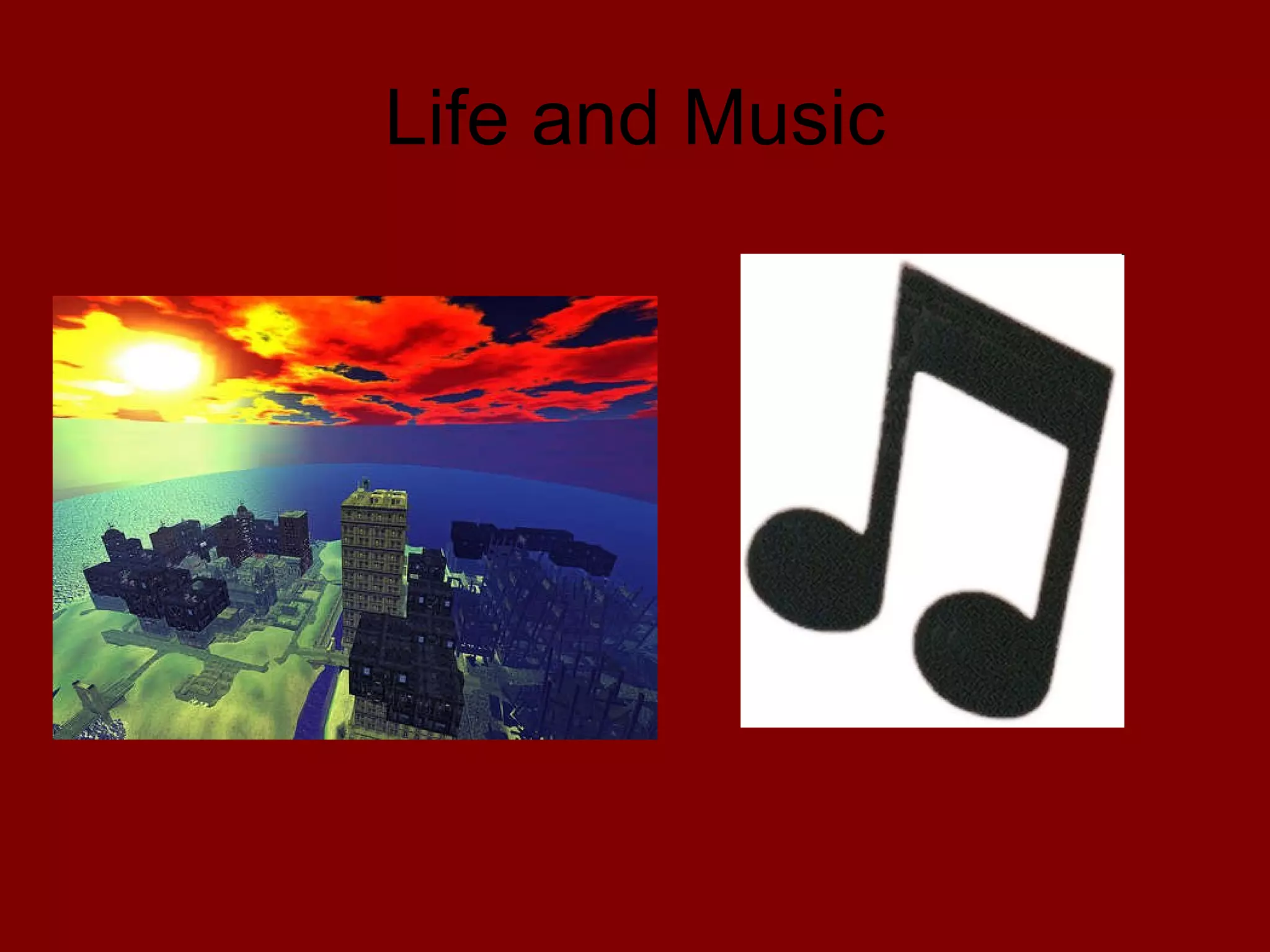 Life and Music