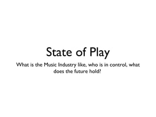 State of Play ,[object Object]