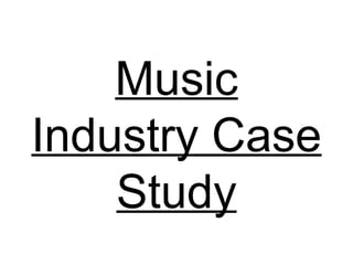 Music Industry Case Study 
