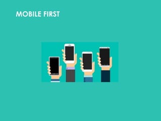MOBILE FIRST
 