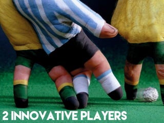2 Innovative players
 