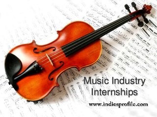 Music Industry
Internships
 