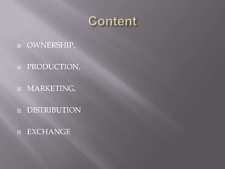 ContentOWNERSHIP, PRODUCTION, MARKETING, DISTRIBUTION  EXCHANGE 