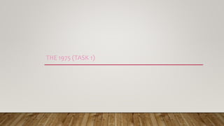 THE 1975 (TASK 1)
 