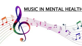 MUSIC IN MENTAL HEALTH
 
