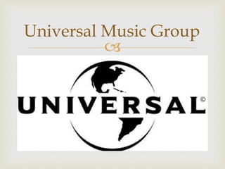 
Universal Music Group
 