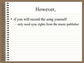 However, if you will record the song yourself only need sync rights from the music publisher 