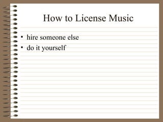 How to License Music hire someone else do it yourself 
