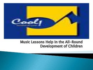 Music Lessons Help in the All-Round
Development of Children
 