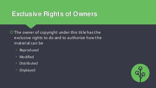 Exclusive Rights of Owners
The owner of copyright under this title has the
exclusive rights to do and to authorize how th...