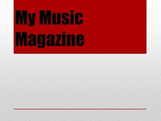 My Music
Magazine
 