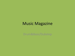 Music Magazine

Drum&Bass/Dubstep
 