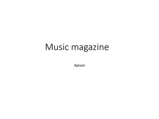 Music magazine
Apisan
 