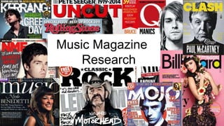 Music Magazine
Research
 