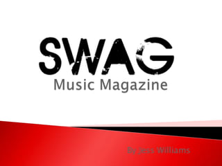 Music Magazine By Jess Williams 