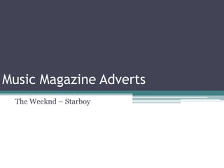 Music Magazine Adverts
The Weeknd – Starboy
 