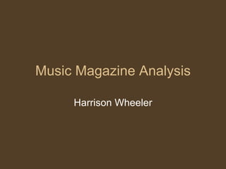 Music Magazine Analysis Harrison Wheeler 