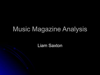 Music Magazine Analysis Liam Saxton 