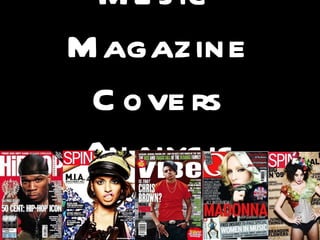 Music  Magazine Covers Analysis 