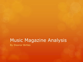 Music Magazine Analysis
By Eleanor Birtles

 