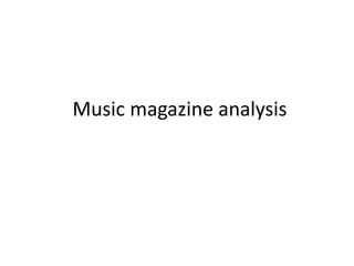 Music magazine analysis
 