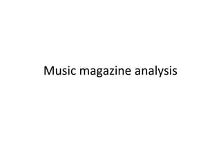 Music magazine analysis
 