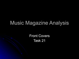 Music Magazine Analysis Front Covers Task 21 