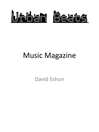 Music Magazine

   David Eshun
 