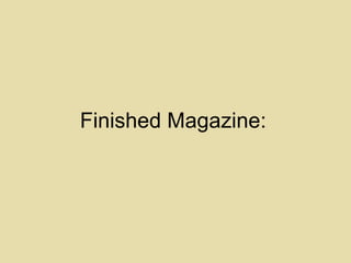 Finished Magazine: 
