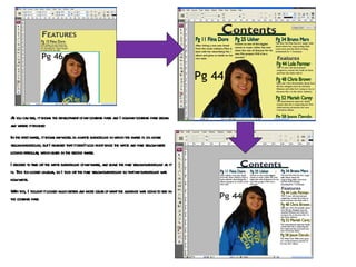As you can see, it shows the development of my contents page and I how my contents page began and where it finished In the first image, it shows my model in a white background in which the image is on a pale yellow background, but I realised that it didn’t look right since the white and pale yellow were looking irregular, which leads in the second image.  I decided to take off the white background of my image, and leave the pale yellow background as it is. This too looked unusual, so I took off the pale yellow background so that my background was now white. With this, I thought it looked much better and more clear of what the audience was going to see in the contents page 