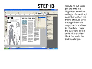 STEP 13Also, to fill out space I put the intro in a larger font as well as adding a blue outline, I done this to show the theme of house styles through the whole magazine. In addition to what I did I made the questions a bold and darker shade of black this made the text look larger.