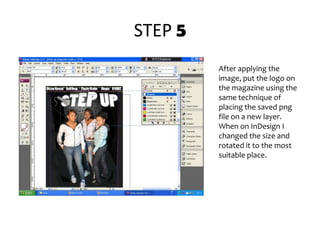 STEP 5After applying the image, put the logo on the magazine using the same technique of placing the saved png file on a new layer.  When on InDesign I changed the size and rotated it to the most suitable place. 