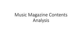 Music Magazine Contents
Analysis
 