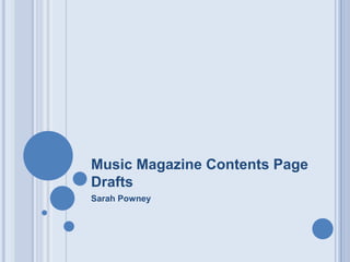 Music Magazine Contents Page Drafts Sarah Powney 