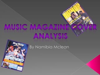 Music magazine cover analysis By Namibia Mclean 