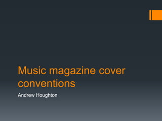 Music magazine cover
conventions
Andrew Houghton

 