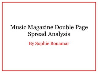Music Magazine Double Page Spread Analysis By Sophie Bouamar 