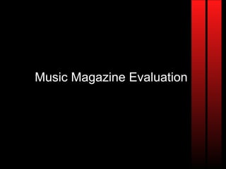 Music Magazine Evaluation 