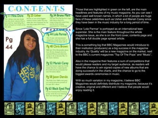 Features  -> (Features of a music magazine, help’s create excitement as there are other news headlines, interviews and exclusive images that are based on different artists.