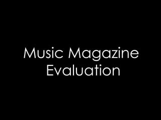Music Magazine  Evaluation 