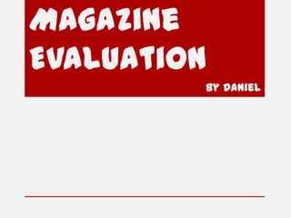 Music Magazine Evaluation  By Daniel Jay  