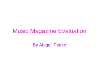 Music Magazine Evaluation By Abigail Peake 