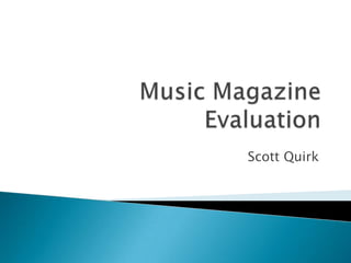 Music Magazine Evaluation Scott Quirk 
