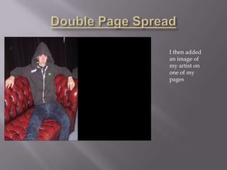 I then added
an image of
my artist on
one of my
pages
 