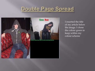 I inserted the title
of my article below
the image. I chose
the colour green to
keep within my
colour scheme
 