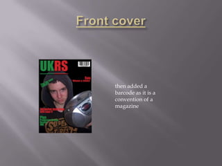 then added a
barcode as it is a
convention of a
magazine
 