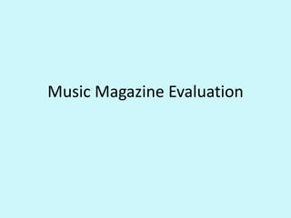 Music Magazine Evaluation
 