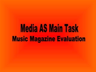Media AS Main Task  Music Magazine Evaluation  